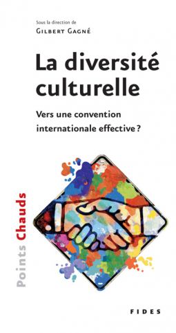 La diversité culturelle&nbsp;: vers une convention internationale effective&nbsp;?