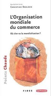 L’Organisation mondiale du commerce&nbsp;: où s’en va la mondialisation&nbsp;? 